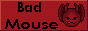 Bad mouse